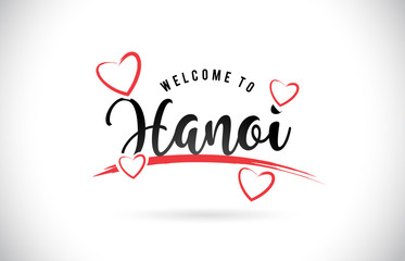 Hanoi Welcome To Word Text with Handwritten Font and Red Love Hearts.