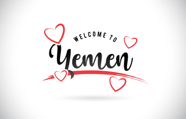 Fototapeta na wymiar Yemen Welcome To Word Text with Handwritten Font and Red Love Hearts.