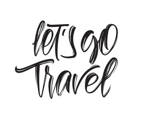 Vector illustration. Handwritten calligraphic lettering of Let's go Travel on white background