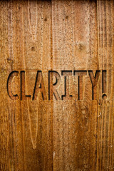 Text sign showing Clarity. Conceptual photo Certainty Precision Purity Comprehensibility Transparency Accuracy Ideas messages wooden background intentions feelings thoughts communicate.