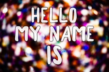 Writing note showing  Hello My Name Is. Business photo showcasing Introduce yourself meeting...