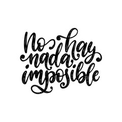 No Hay Nada Imposible, vector hand lettering. Translation from Spanish of phrase There Is Nothing Impossible. - obrazy, fototapety, plakaty