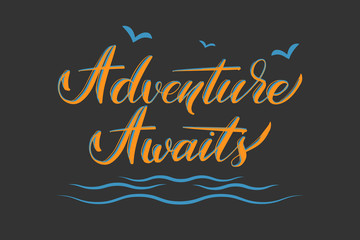 Hand drawn lettering Adventure awaits. Elegant modern handwritten calligraphy with seagulls and sea waves. Vector Ink illustration. Typography poster for cards, invitations, prints etc.