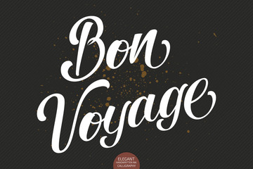Vector hand drawn lettering Bon Voyage. Elegant modern handwritten calligraphy. Vector Ink illustration. Happy travel. Typography poster on dark background. For cards, invitations, prints etc.