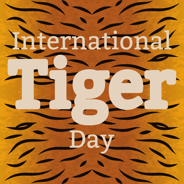 International Tiger Day. July 29. Wild mammal is an animal. Cartoon style. The name of the event, background the texture of the coloring of the tiger fur