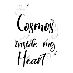 Romantic space quote lettering. hand written poster with doodle elements. Cosmos inside my heart. Vector cartoon design