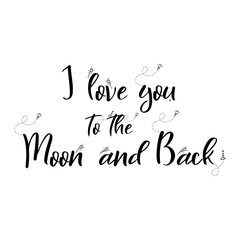 Romantic space quote lettering. hand written poster with doodle elements. I love you to the moon and back. Vector cartoon design