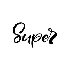 Fototapeta premium Hand drawn lettering card. The inscription: Super. Perfect design for greeting cards, posters, T-shirts, banners, print invitations.