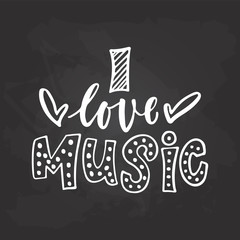 I love Music - hand drawn Musical lettering phrase isolated on the black chalkboard background. Fun brush chalk vector quote for banners, poster design, photo overlays.