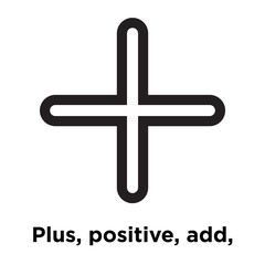Obraz premium Plus, positive, add, symbol icon vector sign and symbol isolated on white background, Plus, positive, add, symbol logo concept