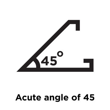 Acute angle of 45 degrees icon vector sign and symbol isolated on white background, Acute angle of 45 degrees logo concept