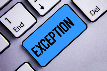 Word writing text Exception. Business concept for Person or thing that is excluded from general...