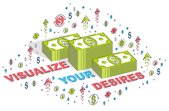 Visualize your goals business motivation poster or banner, cash money stacks with lettering isolated on white. Isometric 3d vector finance illustration with icons, stats charts and design elements.