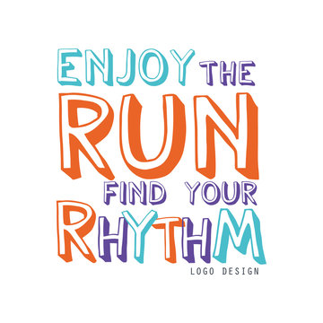 Enjoy the run find your rhythm logo design, inspirational and motivational slogan for running poster, card, decoration banner, print, badge, sticker