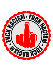 mittelfinger stempel text fuck kreis rund verbot nein no racism logo dagegen hass liebe rasse fl&uuml;chtlinge willkommen bunt leben zusammen menschen dumm idioten nazis raus rassismus
