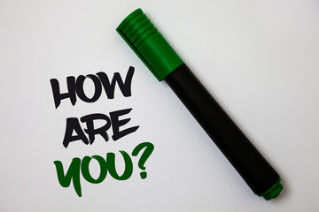 Conceptual hand writing showing How Are You Question. Business photo text Your Health status Asking...