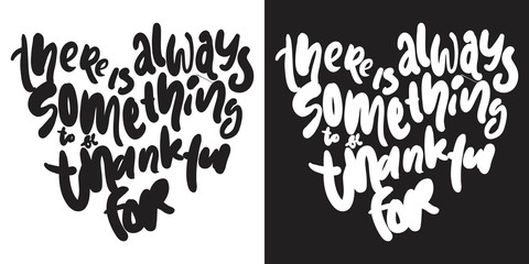 There is always something to be thankful for. Hand lettering for your design 