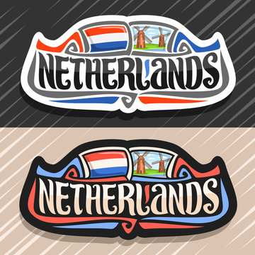 Vector logo for Netherlands country, fridge magnet with dutch flag, original brush typeface for word Netherlands and dutch symbol - old windmills on coast of Zaan river on blue cloudy sky background.