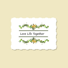 Greeting card Love Life Together decorated with roses and leaves. Isolated on white background.