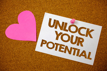 Handwriting text Unlock Your Potential. Concept meaning access your true skills and powers Believe...