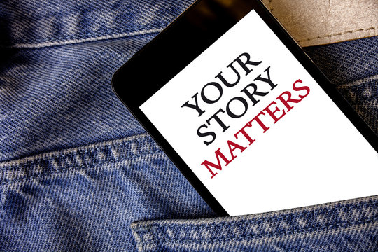 Conceptual hand writing showing Your Story Matters. Business photo text share your experience Diary Express feelings in writing Cell phone white screen message application wicker background.