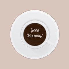 Good morning vector illustration. Realistic cup of coffee espresso top view. Breakfast or coffee time concept. Flat lay mockup template for your design projects.