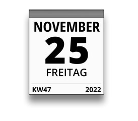 Kalender für Freitag, 25. NOVEMBER 2022 (Woche 47)