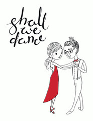 Hand written lettering quote Shall we dance, with dancing couple. Isolated objects on white background. Vector illustration. Design concept for t-shirt print, poster, greeting card.