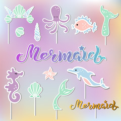Vector set with lettering Mermaid, Seashell Crown, Tail, Seahorse, octopus. Mermaid symbols as patch, stick cake topper, sticker, drink topper. Props for Mermaid party, birthday, Under the Sea party