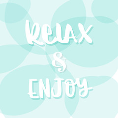 Relax and enjoy lettering. Vector illustration