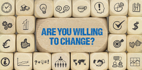 Are you willing to change?