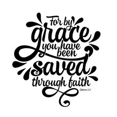 Fototapeta premium Bible lettering. Christian illustration. For by grace you have been saved through faith.