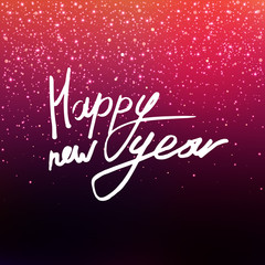 Vector illustration Calligraphy Happy New Year. Blurred background. The inscription on the greeting card. Pink sequins, confetti. EPS10.