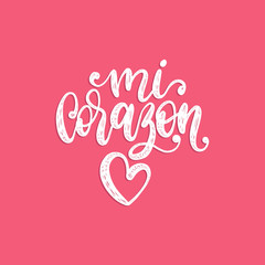 Mi Corazon, vector hand lettering. Translation from Spanish to English of phrase My Heart. Calligraphic inscription.