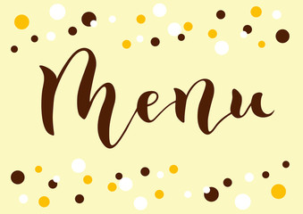 Obraz premium Modern calligraphy lettering of Menu in brown on yellow background decorated with yellow, white and brown dots for menu card, decoration, cafe, restaurant, bar