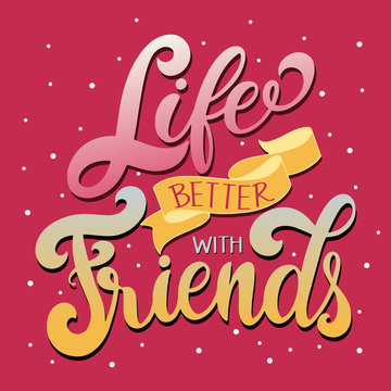 Friendship day hand drawn lettering. Life better with friends. Vector elements for invitations, posters, greeting cards. T-shirt design