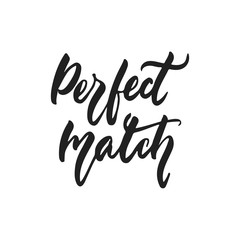 Perfect match - hand drawn wedding romantic lettering phrase isolated on the white background. Fun brush ink vector calligraphy quote for invitations, greeting cards design, photo overlays.