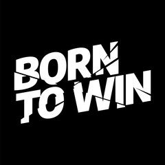 Fototapeta na wymiar Born to win sport typography, tee shirt graphics, vectors