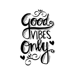 Good Vibes Only. Motivational quote.