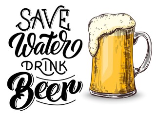 Save water drink beer hand lettering, vintage calligraphy, brush handwriting on white background with mug draft etching sketch. Vector drink illustration.