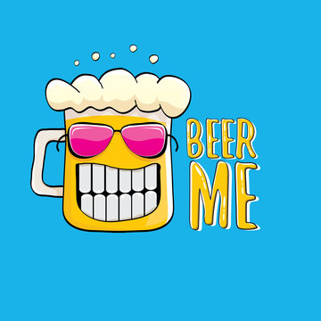 BEER ME vector illustration or summer poster. vector funky beer character with funny slogan for print on tee. International beer day or octoberfest label with slogan