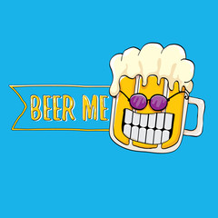 BEER ME vector illustration or summer poster. vector funky beer character with funny slogan for print on tee. International beer day or octoberfest label with slogan