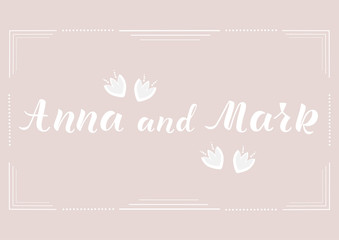 ANNA AND MARK - wedding invitation, thank you, greeting, save the date card. Perfect for menu, flyer, badge, card, postcard. White lettering on background. Vector illustration EPS 10. 