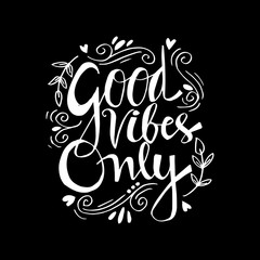 Good Vibes Only. Motivational quote.