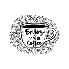 Enjoy your coffee lettering. Motivational quote.