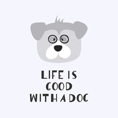 A dogs face with phrase - Life is better with a dog.