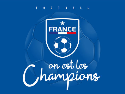 FOOTBALL FRANCE - On est les Champions