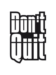 rahmen don't quit nicht aufgeben do it tue es text logo design cool spruch schreiben sport fitness durchhalten ausdauer motivation stark power willenskraft schaffen besiegen