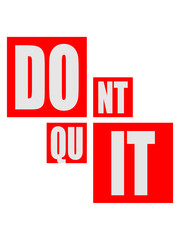 motivation spruch cool ausdauer fitness text logo don't quit nicht aufgeben do it tue es schreiben sport durchhalten stark power willenskraft schaffen besiegen