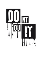 graffiti tropfen spray power motivation spruch cool ausdauer fitness text logo don't quit nicht aufgeben do it tue es schreiben sport durchhalten stark willenskraft schaffen besiegen